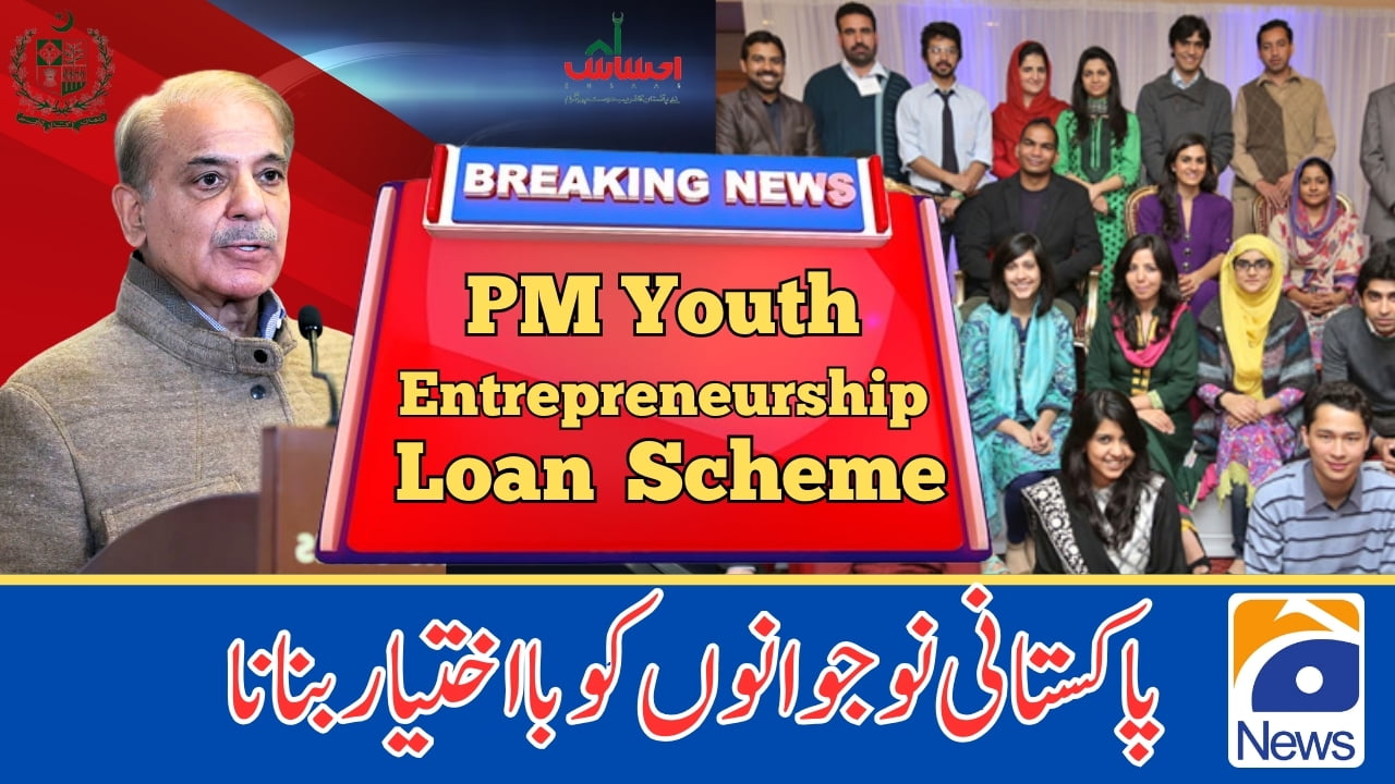 PM Youth Entrepreneurship Loan Scheme Empowering Pakistani Youth