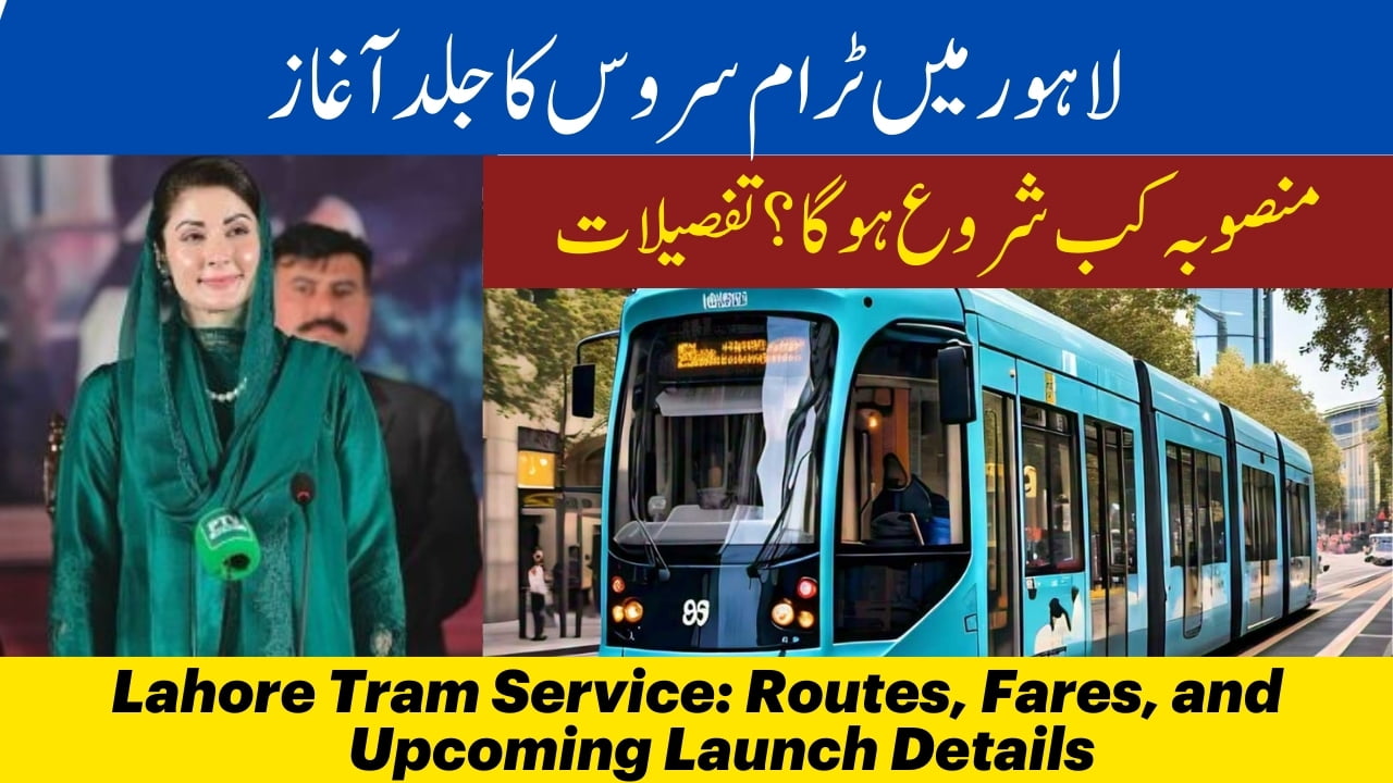 Lahore Tram Service Routes, Fares, and Upcoming Launch Details