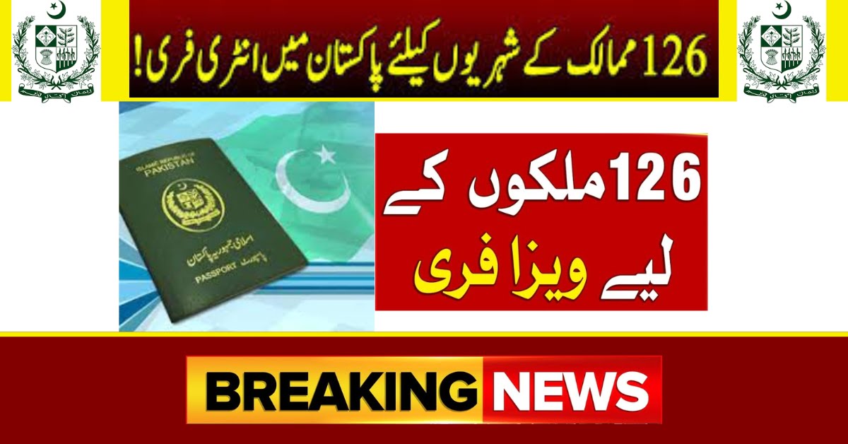 Breaking News Pakistan Approves Visa-Free Entry for 126 Countries